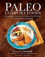 Paleo Comfort Foods: Homestyle Cooking In A Gluten-Free Kitchen