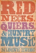 Rednecks, Queers, And Country Music