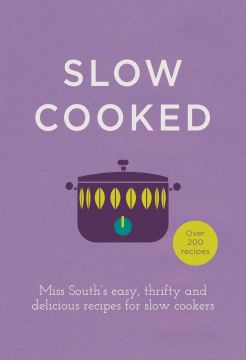 Slow Cooked: Over 200 Recipes
