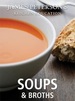 Soups And Broths: James Peterson’S Kitchen Education
