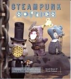 Steampunk Softies: Scientifically-Minded Dolls From A Past That Never Was