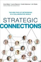 Strategic Connections: The New Face Of Networking In A Collaborative World