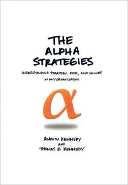 The Alpha Strategies: Understanding Strategy, Risk And Values In Any Organization