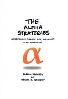 The Alpha Strategies: Understanding Strategy, Risk And Values In Any Organization