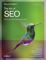 The Art Of Seo: Mastering Search Engine Optimization, Second Edition
