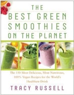 The Best Green Smoothies On The Planet: The 150 Most Delicious, Most Nutritious, 100% Vegan Recipes For The World’S Healthiest Drink
