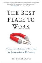 The Best Place To Work: The Art And Science Of Creating An Extraordinary Workplace