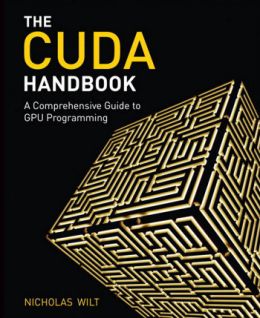 The Cuda Handbook: A Comprehensive Guide To Gpu Programming