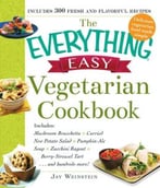 The Everything Easy Vegetarian Cookbook: Includes Mushroom Bruschetta, Curried New Potato Salad, Pumpkin-Ale Soup, Zucchini Ragout, Berry-Streusel Tart… And Hundreds More!