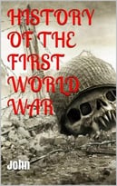 The History Of The First World War