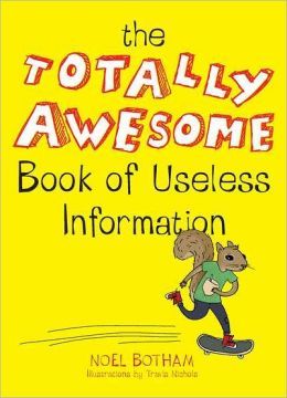 The Totally Awesome Book Of Useless Information