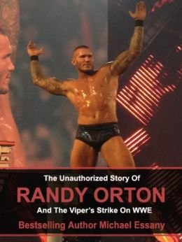 The Unauthorized Story Of Randy Orton And The Viper’S Strike On Wwe
