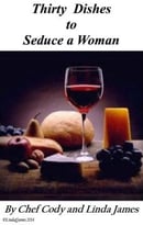 Thirty Dishes To Seduce A Woman