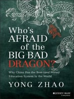 Who’S Afraid Of The Big Bad Dragon: Why China Has The Best (And Worst) Education System In The World