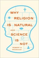 Why Religion Is Natural And Science Is Not