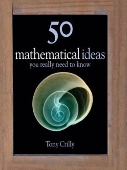 50 Mathematical Ideas You Really Need To Know