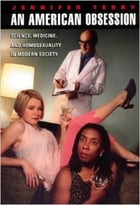 An American Obsession: Science, Medicine, And Homosexuality In Modern Society
