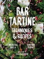 Bar Tartine: Techniques And Recipes