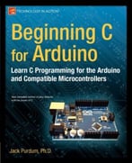 Beginning C For Arduino: Learn C Programming For The Arduino And Compatible Microcontrollers