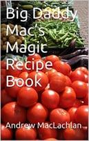 Big Daddy Mac’S Magic Recipe Book