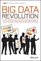 Big Data Revolution: What Farmers, Doctors And Insurance Agents Teach Us About Discovering Big Data Patterns