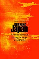 Burning Japan: Air Force Bombing Strategy Change In The Pacific