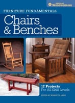 Chairs & Benches: 17 Projects For All Skill Levels