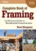Complete Book Of Framing: An Illustrated Guide For Residential Construction, Second Edition