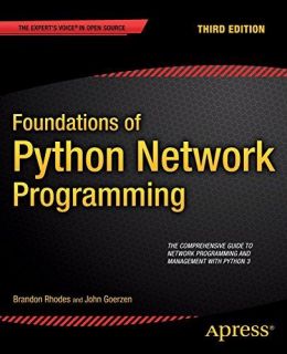 Foundations Of Python Network Programming, 3Rd Edition