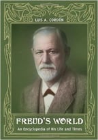 Freud’S World: An Encyclopedia Of His Life And Times