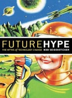 Future Hype: The Myths Of Technology Change