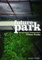Future Park: Imagining Tomorrow’S Urban Parks