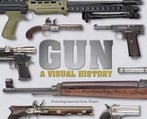 Gun: A Visual History