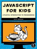 Javascript For Kids: A Playful Introduction To Programming