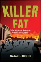 Killer Fat: Media, Medicine, And Morals In The American “Obesity Epidemic”