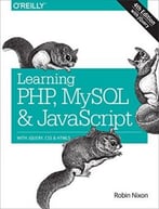 Learning Php, Mysql & Javascript: With Jquery, Css & Html5, 4th Edition