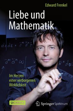 Liebe Und Mathematik: Im Herzen Einer Verborgenen Wirklichkeit