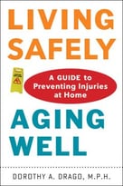 Living Safely, Aging Well: A Guide To Preventing Injuries At Home