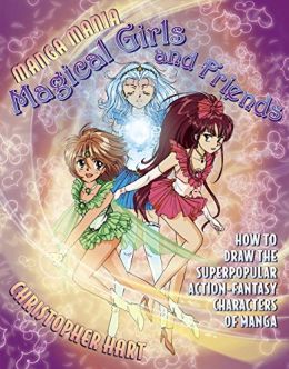 Manga Mania Magical Girls And Friends: How To Draw The Superpopular Action-Fantasy Characters Of Manga