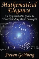 Mathematical Elegance: An Approachable Guide To Understanding Basic Concepts