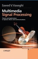 Multimedia Signal Processing: Theory And Applications In Speech, Music And Communications