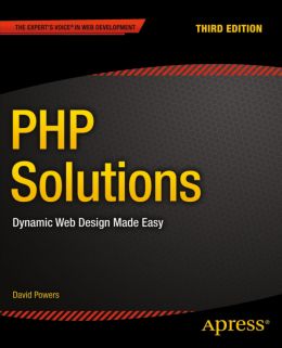 Php Solutions: Dynamic Web Design Made Easy, 3Rd Edition