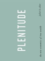 Plenitude: The New Economics Of True Wealth