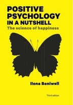 Positive Psychology In A Nutshell: The Science Of Happiness, 3rd Edition
