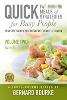 Quick Fat-Burning Meals & Strategies For Busy People, Volume Two: Lunch