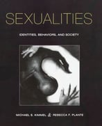 Sexualities: Identities, Behaviors, And Society