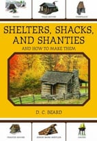 Shelters, Shacks And Shanties And How To Make Them