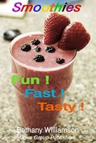 Smoothies: Fun – Fast – Tasty
