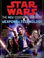 Star Wars: The New Essential Guide To Weapons And Technology, Revised Edition