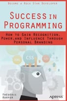 Success In Programming: How To Gain Recognition, Power, And Influence Through Personal Branding